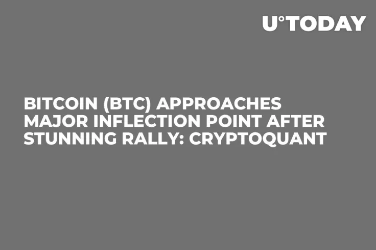 Bitcoin (BTC) Approaches Major Inflection Point After Stunning Rally: CryptoQuant