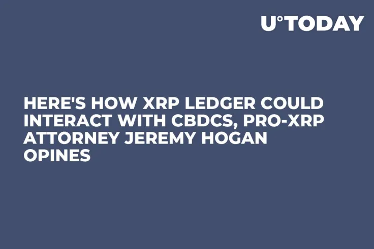 Here's How XRP Ledger Could Interact with CBDCs, Pro-XRP Attorney Jeremy Hogan Opines