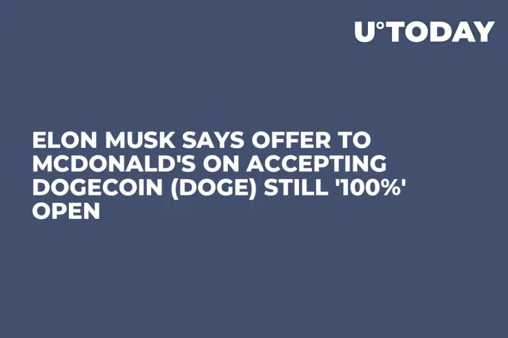 Elon Musk Says Offer to McDonald's on Accepting Dogecoin (DOGE) Still '100%' Open
