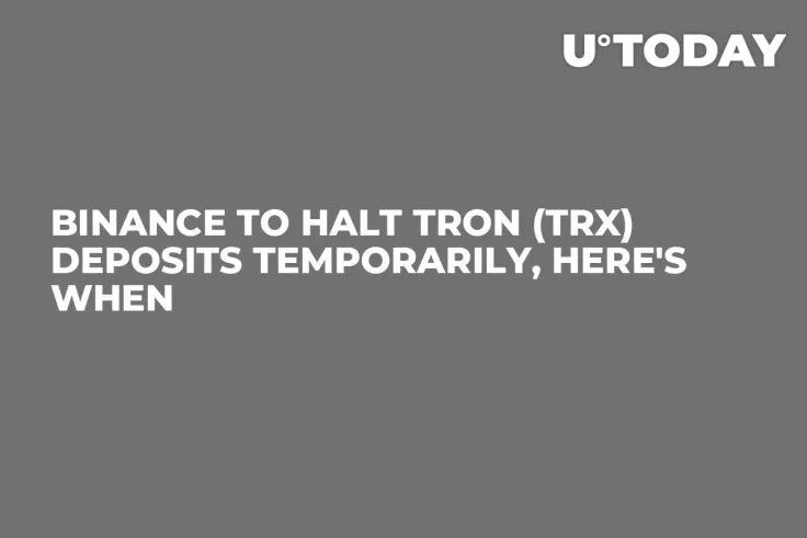 Binance to Halt Tron (TRX) Deposits Temporarily, Here's When