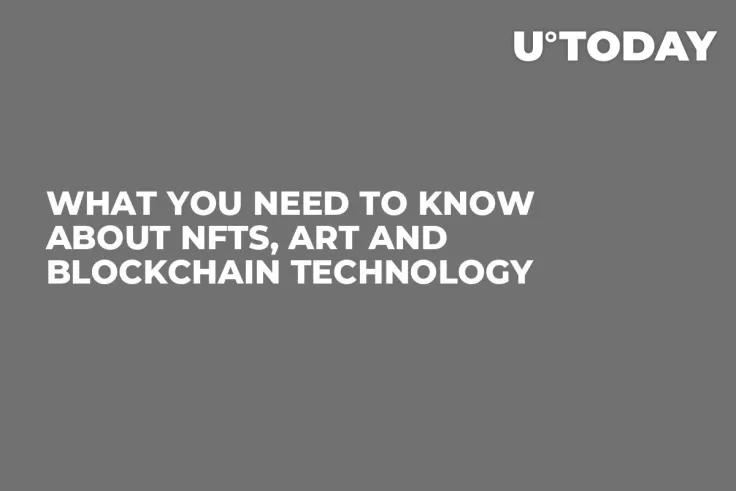 What You Need to Know About NFTs, Art and Blockchain Technology