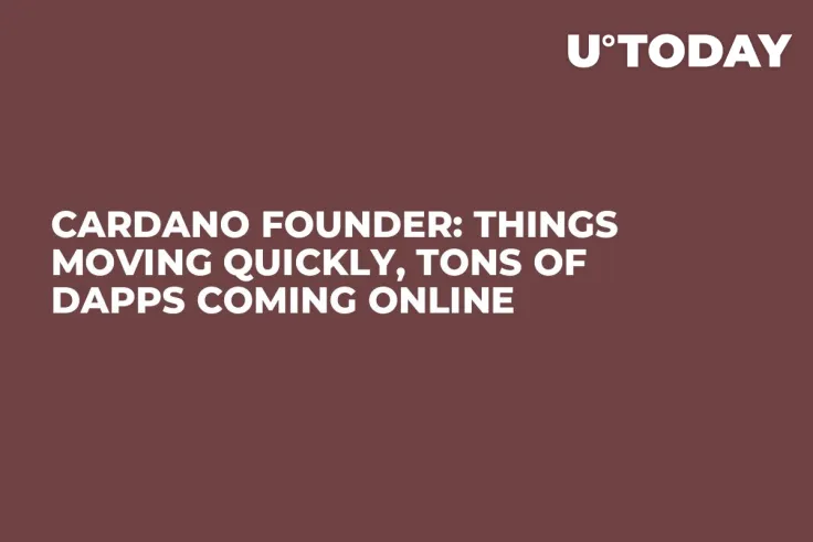 Cardano Founder: Things Moving Quickly, Tons of DApps Coming Online