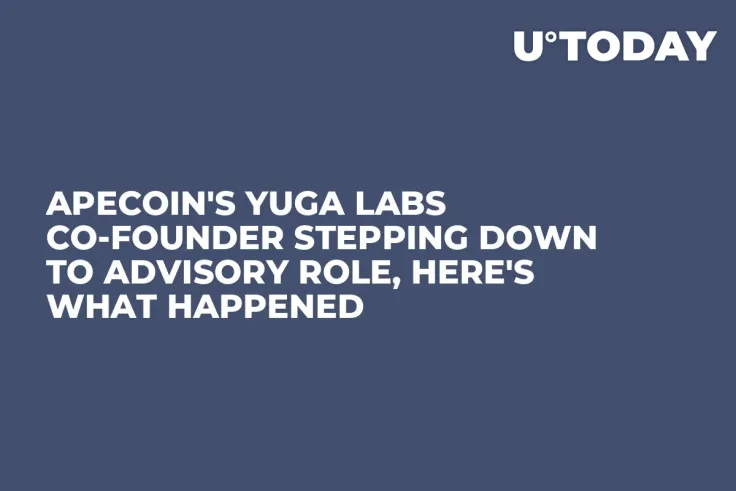 ApeCoin's Yuga Labs Co-Founder Stepping Down to Advisory Role, Here's What Happened