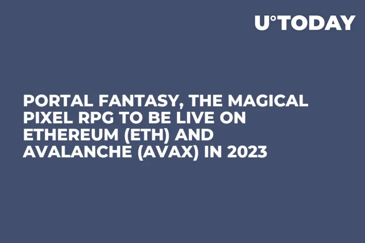 Portal Fantasy, the Magical Pixel RPG to be Live on Ethereum (ETH) and Avalanche (AVAX) in 2023