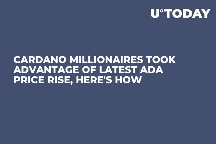 Cardano Millionaires Took Advantage of Latest ADA Price Rise, Here's How