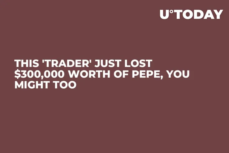 This 'Trader' Just Lost $300,000 Worth of PEPE, You Might Too