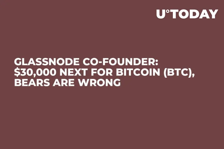 Glassnode Co-Founder: $30,000 Next for Bitcoin (BTC), Bears Are Wrong