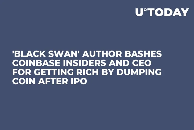 'Black Swan' Author Bashes Coinbase Insiders and CEO for Getting Rich by Dumping COIN After IPO