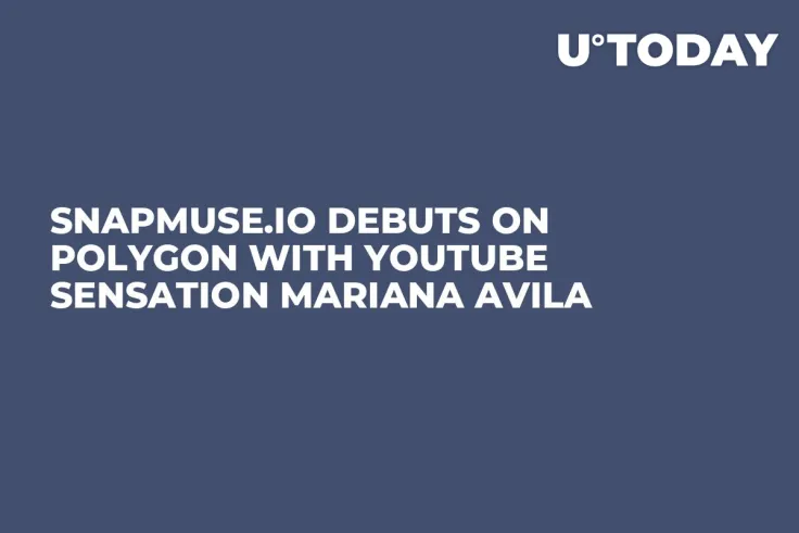 Snapmuse.io Debuts on Polygon with YouTube Sensation Mariana Avila