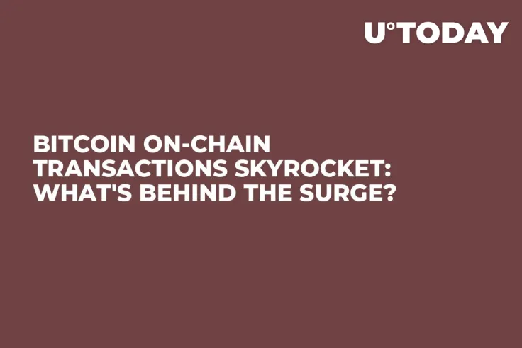 Bitcoin On-Chain Transactions Skyrocket: What's Behind the Surge?