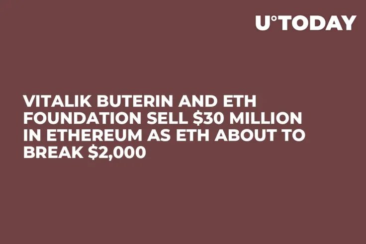 Vitalik Buterin and ETH Foundation Sell $30 Million in Ethereum As ETH About to Break $2,000