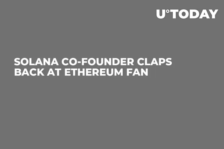 Solana Co-Founder Claps Back at Ethereum Fan