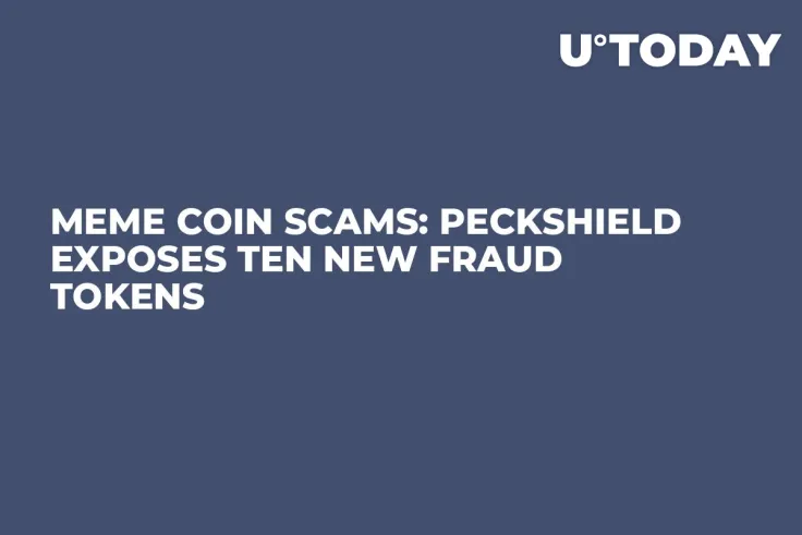 Meme Coin Scams: PeckShield Exposes Ten New Fraud Tokens