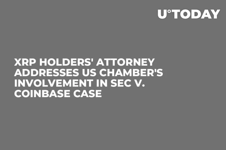 XRP Holders' Attorney Addresses US Chamber's Involvement in SEC v. Coinbase Case