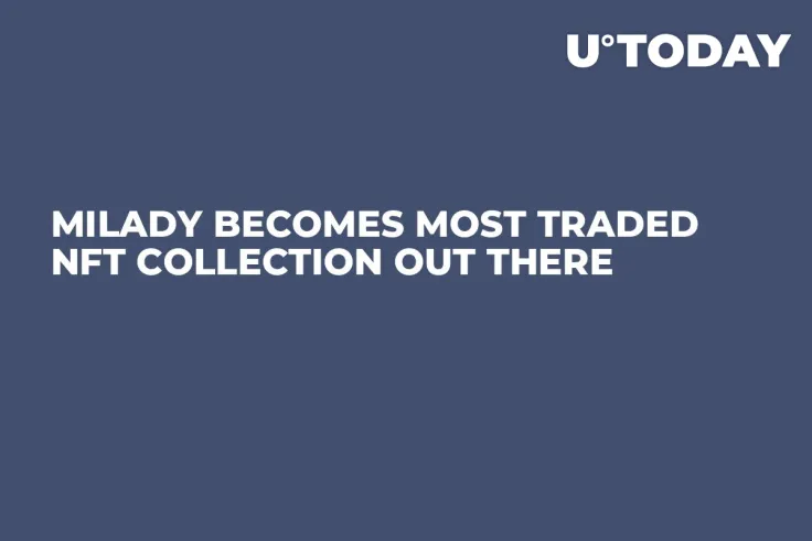 Milady Becomes Most Traded NFT Collection out There