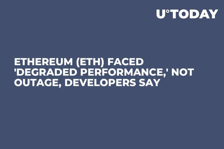 Ethereum (ETH) Faced 'Degraded Performance,' Not Outage, Developers Say