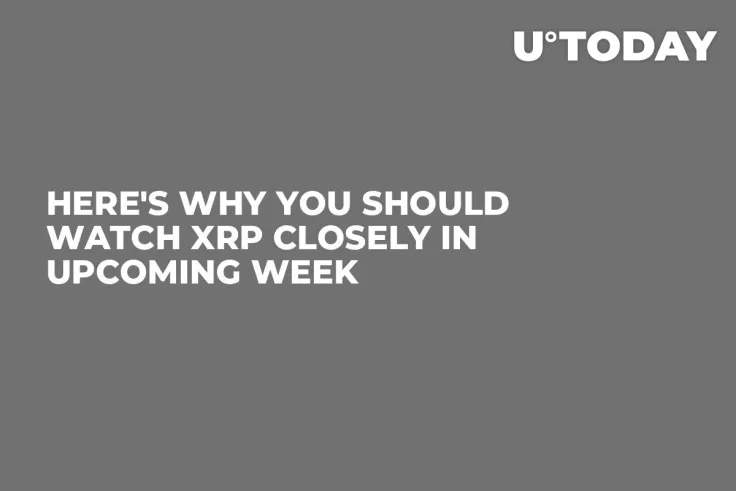 Here's Why You Should Watch XRP Closely in Upcoming Week