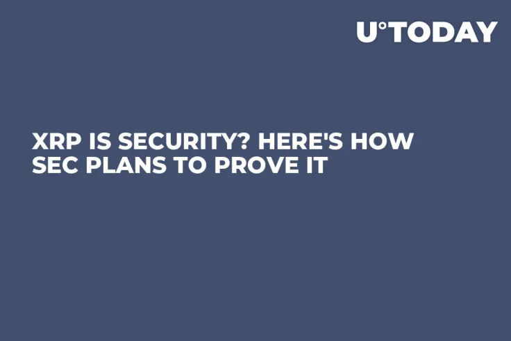 XRP Is Security? Here's How SEC Plans to Prove It