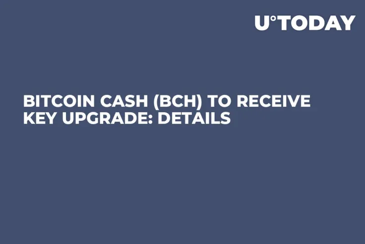 Bitcoin Cash (BCH) to Receive Key Upgrade: Details