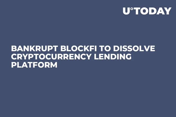 Bankrupt BlockFi to Dissolve Cryptocurrency Lending Platform