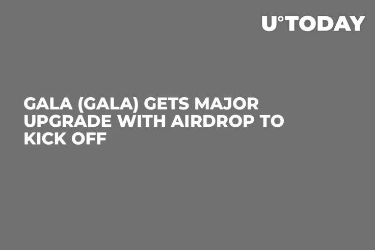 Gala (GALA) Gets Major Upgrade With Airdrop to Kick Off