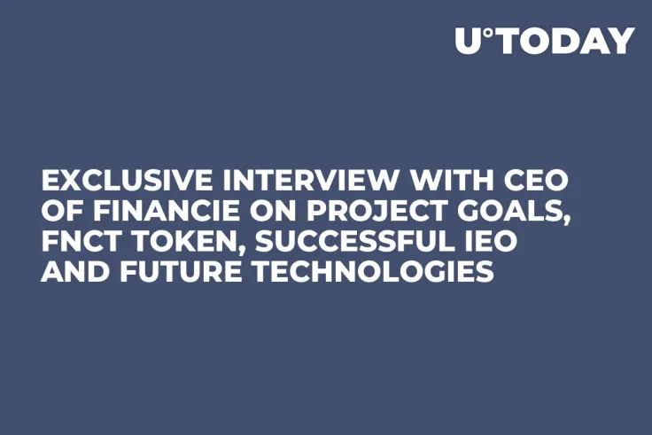 Exclusive Interview with CEO of FiNANCiE on Project Goals, FNCT Token, Successful IEO and Future Technologies