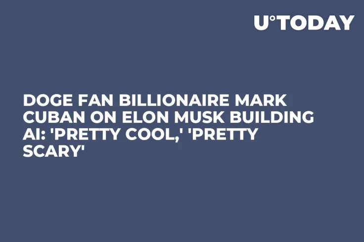 DOGE Fan Billionaire Mark Cuban on Elon Musk Building AI: 'Pretty Cool,' 'Pretty Scary'