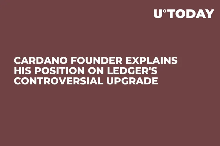 Cardano Founder Explains His Position on Ledger's Controversial Upgrade