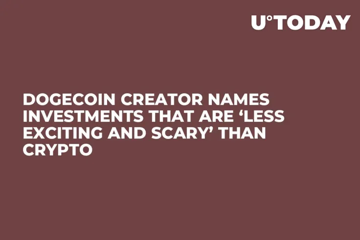 Dogecoin Creator Names Investments That Are ‘Less Exciting and Scary’ Than Crypto
