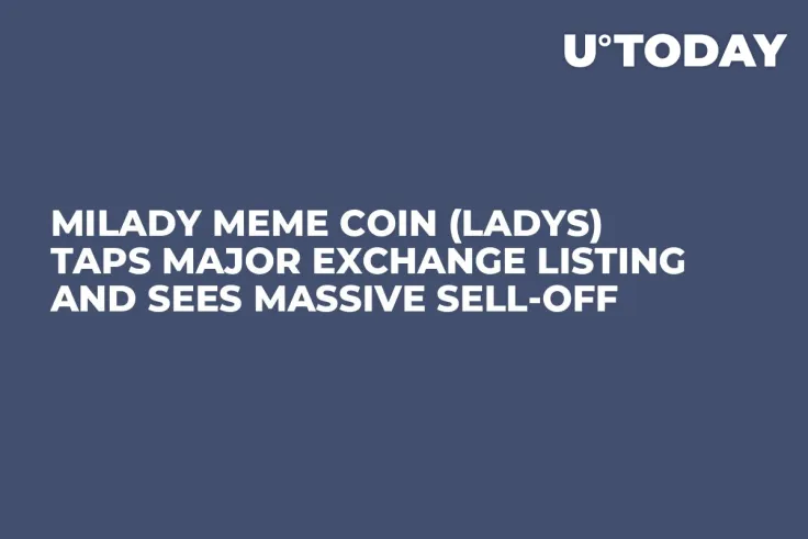 Milady Meme Coin (LADYS) Taps Major Exchange Listing and Sees Massive Sell-off