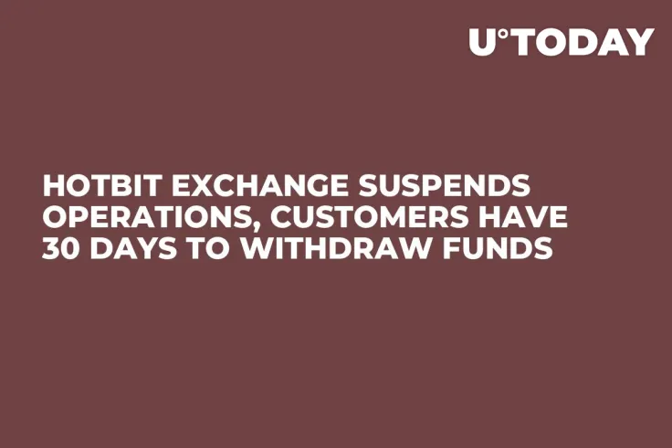 Hotbit Exchange Suspends Operations, Customers Have 30 Days to Withdraw Funds