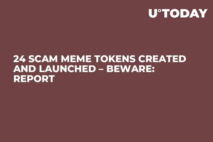 24 Scam Meme Tokens Created and Launched – Beware: Report