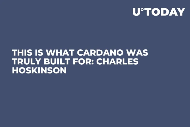 This Is What Cardano Was Truly Built For: Charles Hoskinson