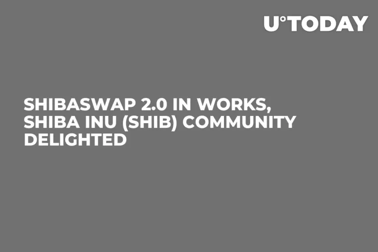 ShibaSwap 2.0 in Works, Shiba Inu (SHIB) Community Delighted