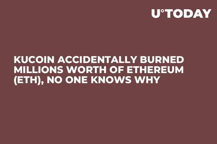 KuCoin Accidentally Burned Millions Worth of Ethereum (ETH), No One Knows Why
