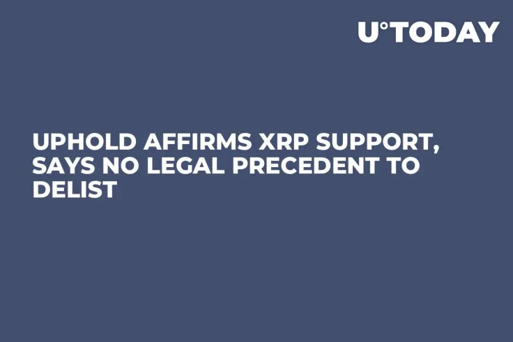 Uphold Affirms XRP Support, Says No Legal Precedent to Delist
