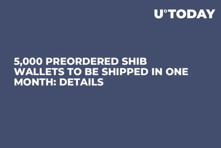 5,000 Preordered SHIB Wallets to Be Shipped in One Month: Details 
