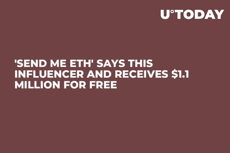 'Send Me ETH' Says This Influencer and Receives $1.1 Million for Free