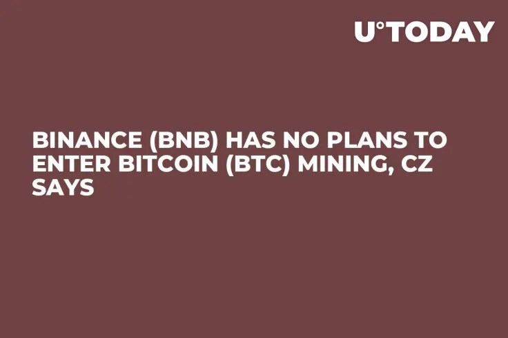 Binance (BNB) Has No Plans to Enter Bitcoin (BTC) Mining, CZ Says