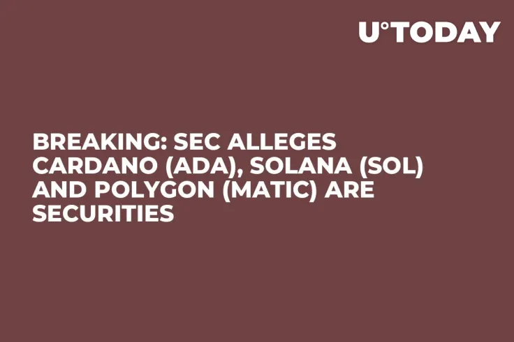 Breaking: SEC Alleges Cardano (ADA), Solana (SOL) and Polygon (MATIC) Are Securities