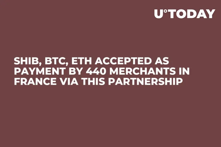 SHIB, BTC, ETH Accepted as Payment by 440 Merchants in France via This Partnership