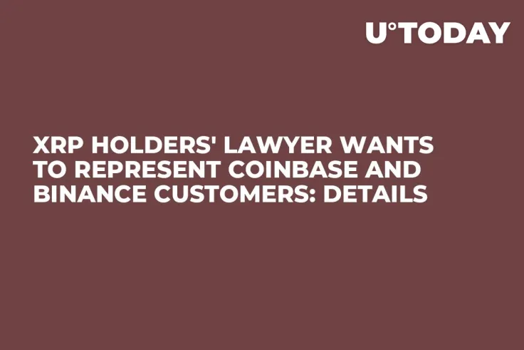 XRP Holders' Lawyer Wants to Represent Coinbase and Binance Customers: Details
