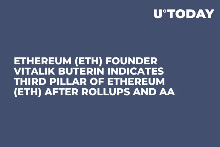 Ethereum (ETH) Founder Vitalik Buterin Indicates Third Pillar of Ethereum (ETH) After Rollups and AA