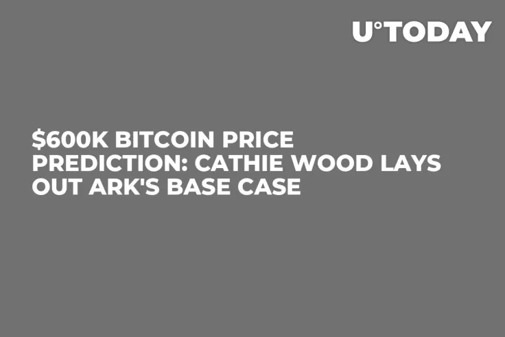 $600K Bitcoin Price Prediction: Cathie Wood Lays Out Ark's Base Case