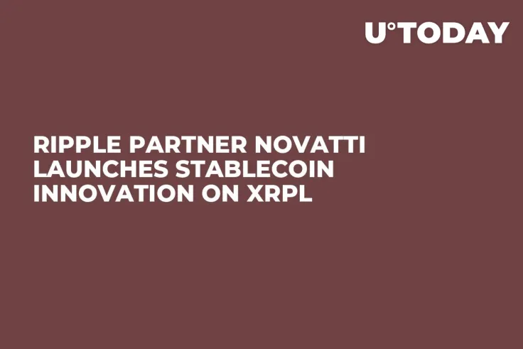 Ripple Partner Novatti Launches Stablecoin Innovation on XRPL