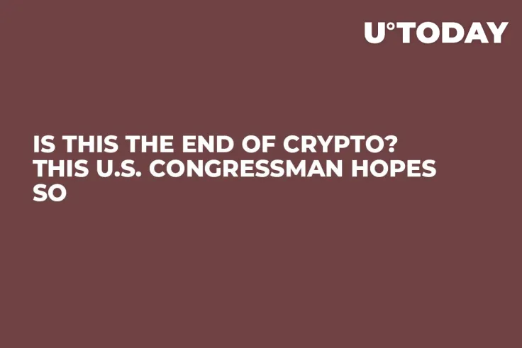 Is This the End of Crypto? This U.S. Congressman Hopes So