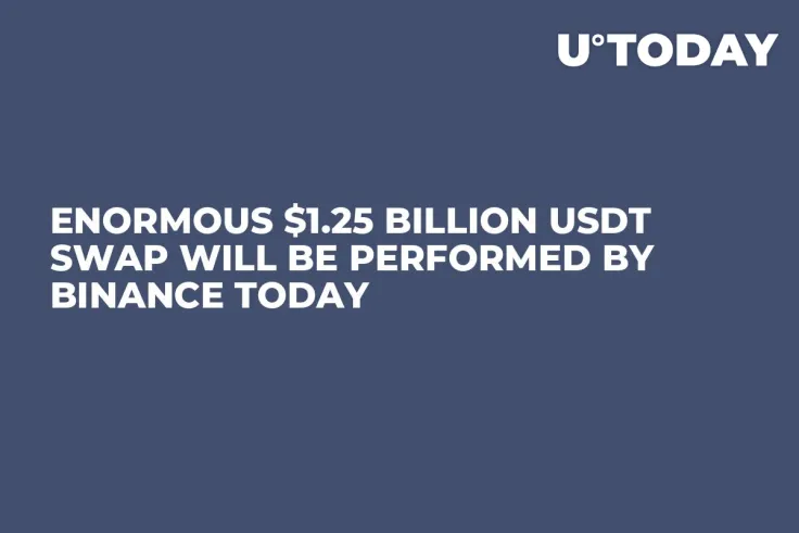 Enormous $1.25 Billion USDT Swap Will Be Performed by Binance Today