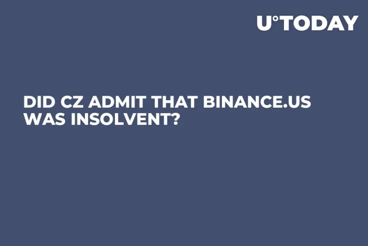 Did CZ Admit That Binance.US Was Insolvent?
