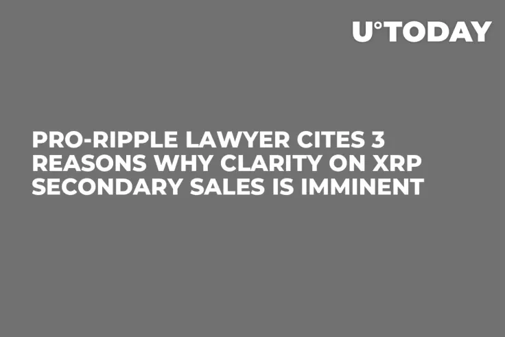 Pro-Ripple Lawyer Cites 3 Reasons Why Clarity on XRP Secondary Sales Is Imminent