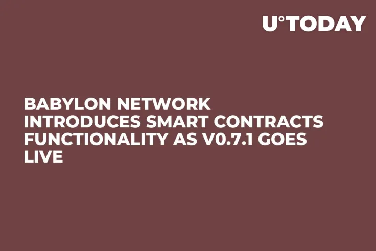 Babylon Network Introduces Smart Contracts Functionality as v0.7.1 Goes Live